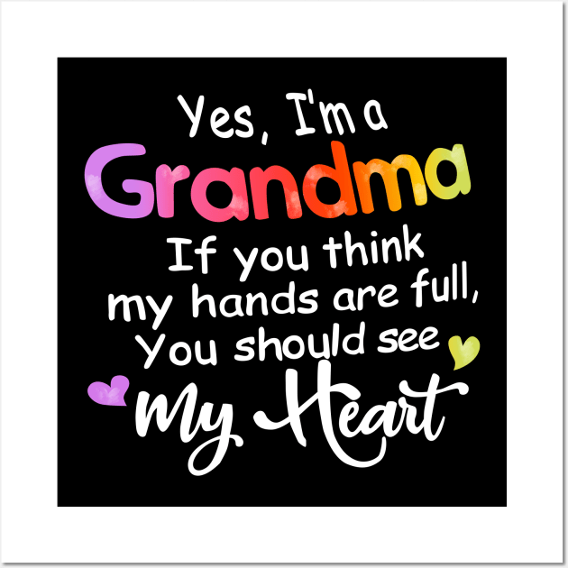 Yes I'm Grandma If You Think My Hands Are Full Wall Art by gotravele store